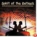 Australia - the Spirit of the Outback: An Essential Selection of Traditional & Contemporary Aboriginal Songs
