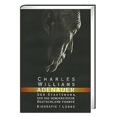 Adenauer. Der Staatsmann, der das demokratische Deutschland formte