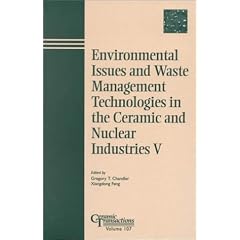 Environmental Issues and Waste Management Technologies in the Ceramic and Nuclear Industries: No 5 (Ceramic Transactions)