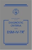 Desk Reference to the Diagnostic Criteria From DSM-IV-TR