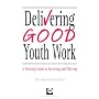Delivering Good Youth Work: A Working Guide to Surviving and Thriving