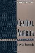 Central America: A Nation Divided (Latin American Histories)