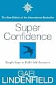 Super Confidence: Simple Steps to Build Self-Assurance