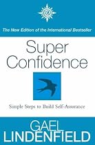 Super Confidence: Simple Steps to Build Self-Assurance