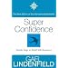 Super Confidence: Simple Steps to Build Self-Assurance