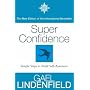 Super Confidence: Simple Steps to Build Self-Assurance