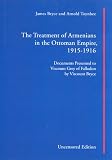 The Treatment of Armenians in the Ottoman Empire 1915-1916: Documents Presented to Viscount Grey of Fallodon by Viscount Bryce (Gomidas Institute Books Series)