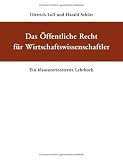 Das �ffentliche Recht f�r Wirtschaftswissenschaftler: Ein klausurorientiertes Lehrbuch