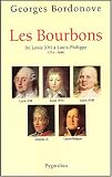 Les Bourbons : De Louis XVI à Louis-Philippe 1774-1848