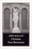 Christian Non-Resistance by Blackstone Editions