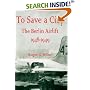 To Save a City: The Berlin Airlift 1948 - 1949
