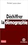 Dechiffrer la d�mographie (nvelle �dition)