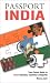Passport India: Your Pocket Guide to Indian Business, Customs & Etiquette (Passport to the World) (Passport to the World)