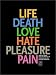Books : Life, Death, Love, Hate, Pleasure, Pain