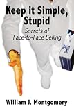 Keep it Simple Stupid: Secrets of face to face selling