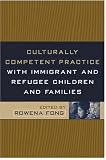 Culturally Competent Practice with Immigrant and Refugee Children and Families (Social Work Practice with Children and Families)