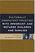 Culturally Competent Practice with Immigrant and Refugee Children and Families (Social Work Practice with Children and Families)