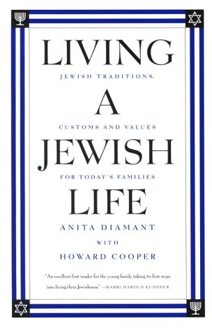 Living a Jewish Life: Jewish Traditions, Customs and Values for Today s Families
