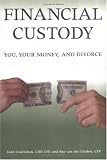 Financial Custody: You, Your Money, and Divorce