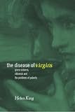 The Disease of Virgins: Green Sickness, Chlorosis and the Problems of Puberty