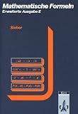 Mathematische Formelsammlung: Mathematische Formeln und Begriffe, Formelsammlung Erweiterte Ausgabe E f&uuml;r die Sekundarstufe I und II der Gymnasien: .. - F&uuml;r Sekundarstufe I und II der Gymnasien - Helmut Sieber, Leopold Huber