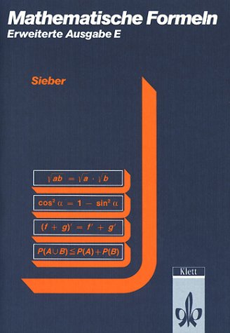 Produkt-Bild: Mathematische Formelsammlung: Mathematische Formeln und Begriffe, Formelsammlung Erweiterte Ausgabe E f&uuml;r die Sekundarstufe I und II der Gymnasien: ... F&uuml;r Sekundarstufe I und II der Gymnasien