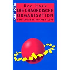 Die chaordische Organisation. Vom Gr�nder der VISA-Card