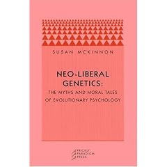 Neo-liberal Genetics: The Myths and Moral Tales of Evolutionary Psychology