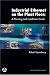 Industrial Ethernet on the Plant Floor: A Planning and Installation Guide
