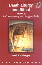 Death Liturgy and Ritual: v. II: A Commentary on Liturgical Texts (Liturgy, Worship & Society Series)