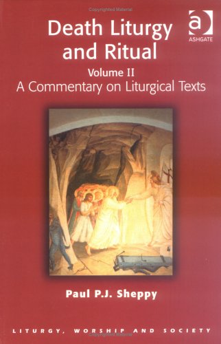 Death Liturgy and Ritual: v. II: A Commentary on Liturgical Texts (Liturgy, Worship & Society Series)