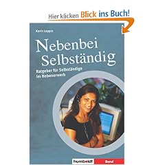 Nebenbei Selbst�ndig. Ratgeber f�r Selbst�ndige in Teilzeit
