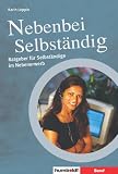 Nebenbei Selbst&auml;ndig - Ratgeber f&uuml;r Selbst&auml;ndige in Teilzeit - Karin Leppin, Konar Mutafoglu