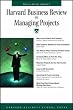 Harvard Business Review on Managing Projects