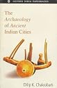 The Archaeology of Ancient Indian Cities (Oxford India Paperbacks)