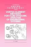 Vortex Element Methods for Fluid Dynamic Analysis of Engineering Systems (Cambridge Engine Technology Series)