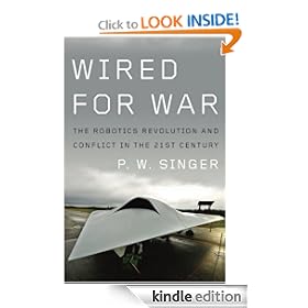 Wired for War: The Robotics Revolution and Conflict in the 21st Century