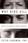 Why Kids Kill: Inside the Minds of School Shooters