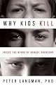 Why Kids Kill : Inside the Minds of School Shooters / Peter Langman