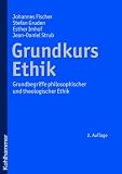 Produkt-Bild: Grundkurs Ethik: Grundbegriffe philosophischer und theologischer Ethik