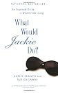 What Would Jackie Do? An Inspired Guide to Distinctive Living