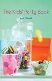 The Kids' Party Book: Invitations, Dress-Ups, Games, Food, Take-Home Treats