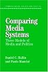 Comparing Media Systems: Three Models of Media and Politics (Communication, Society and Politics)