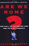 Are We Rome?: The Fall of an Empire and the Fate of America