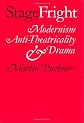 Stage Fright: Modernism, Anti-Theatricality, and Drama