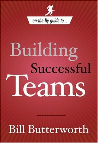 On The Fly Guide to Building Successful Teams (On the Fly Guide To...)