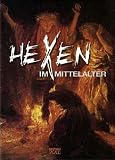 Hexen im Mittelalter: Eine illustrierte Geschichte der Hexen und ihrer Verfolger - Susan Greenwood