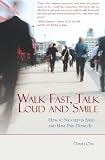 Walk Fast, Talk Loud and Smile: How to Succeed in Sales and Have Fun Doing It