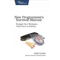 (New Programmer's Survival Manual: Navigate Your Workplace, Cube Farm, or Startup) By Carter, Josh (Author) Paperback on (11 , 2011)