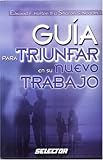 Guia para triunfar en su nuevo trabajo (NEGOCIOS)